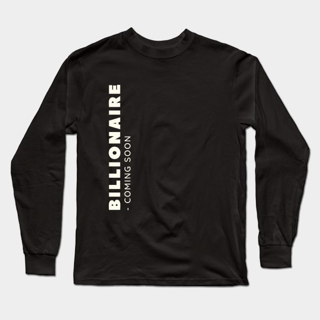 Billionaire coming soon Long Sleeve T-Shirt by Leap Arts